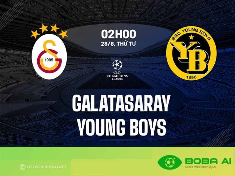 Nhận định Galatasaray vs Young Boys 2h00 ngày 28/8 (Champions League 2024/25)