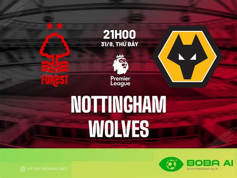 Nhận định Nottingham vs Wolves (21h00 ngày 31/8) Premier League 2024/25