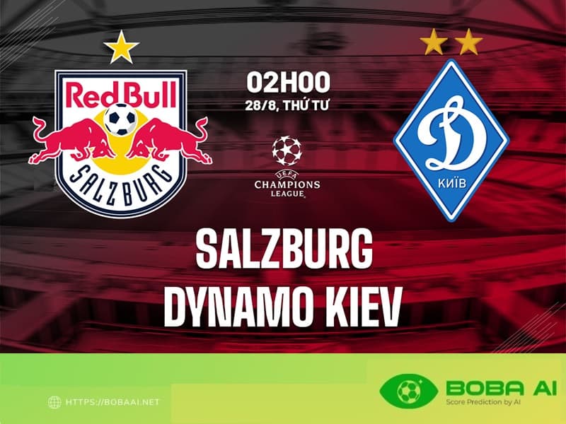 Nhận định Salzburg vs Dynamo Kiev 2h00 ngày 28/8 (Champions League 2024/25)