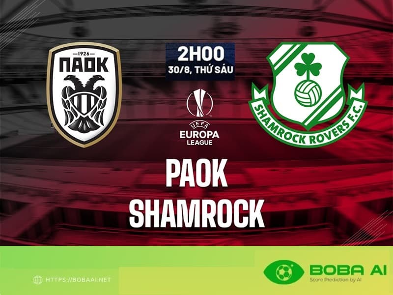 Nhận định Shamrock Rovers vs PAOK 2h00 ngày 30/8 (Europa League 2024/25)